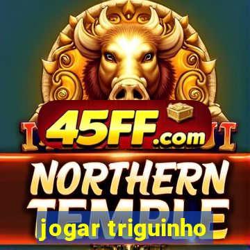 jogar triguinho